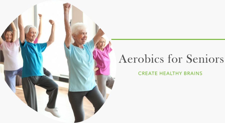 Aerobics for Seniors Creates Healthy Brains