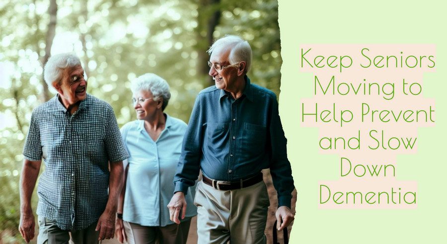 Keep Seniors Moving to Help Prevent and Slow Down Dementia