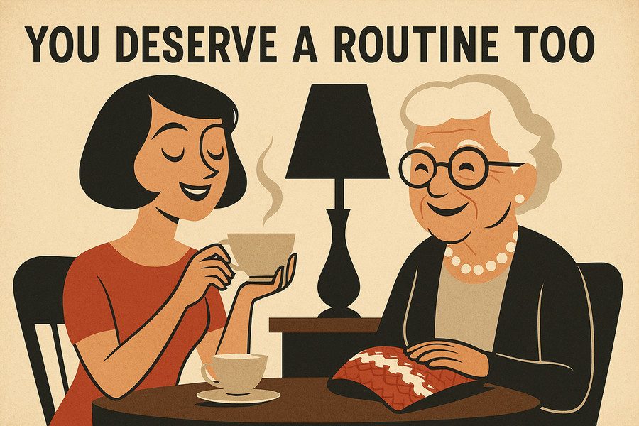 You Deserve a Routine Too as a Caregiver